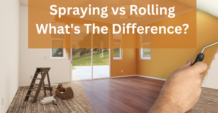 What's The Difference Between Spraying vs Rolling Paint